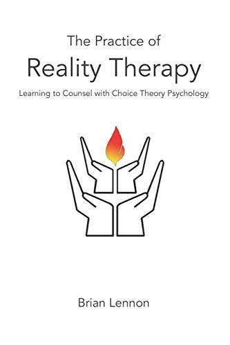 The Practice of Reality Therapy: Helping others with Choice Theory Psychology von Independently Published