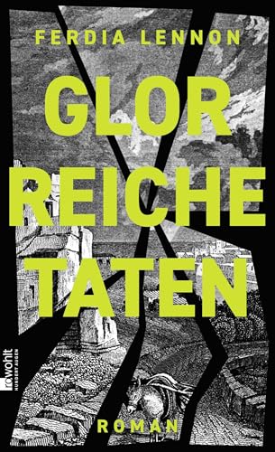 Glorreiche Taten: Roman | So wurde noch nie über die Antike geschrieben: „Ich liebe dieses Buch.“ Douglas Stuart von Rowohlt Buchverlag