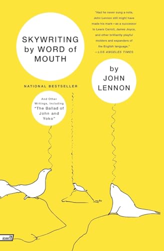 Skywriting by Word of Mouth: And Other Writings, Including "The Ballad of John and Yoko" Skywriting by Word of Mouth: And Other Writings, Including "The Ballad of John and Yoko"