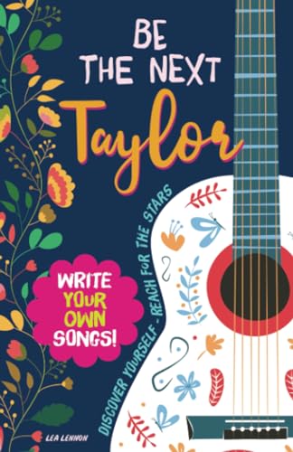 Be the Next Taylor: Write your own songs! A new Taylor Swift book to discover yourself and reach for the stars von PublishDrive