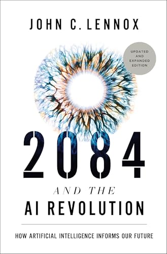 2084 and the AI Revolution, Updated and Expanded Edition: How Artificial Intelligence Informs Our Future von Zondervan