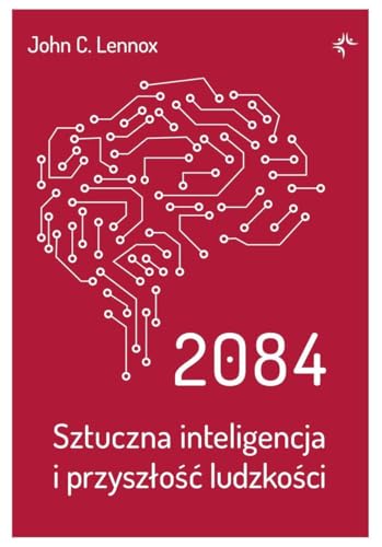 2084: Sztuczna inteligencja i przyszłość ludzkości 2084: Sztuczna inteligencja i przyszłość ludzkości von Prodoteo