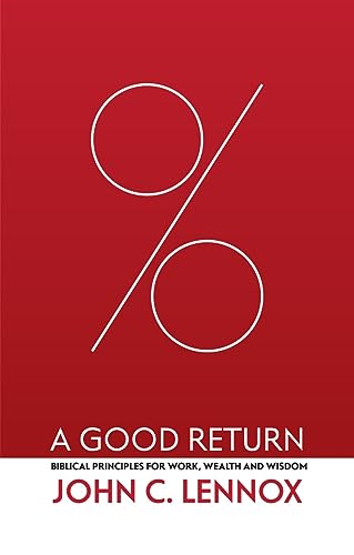 A Good Return: Biblical Principles for Work, Wealth and Wisdom von Christian Focus Publications Ltd