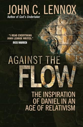 Against the Flow: The Inspiration of Daniel in an Age of Relativism
