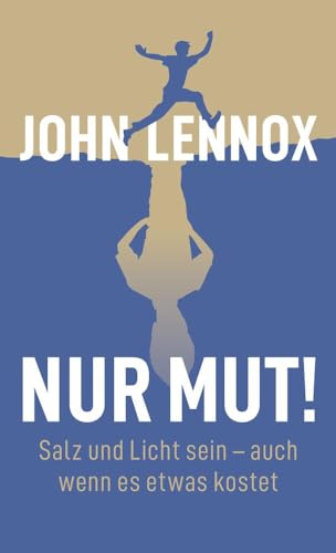 Nur Mut!: Salz und Licht sein – auch wenn es etwas kostet