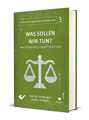 Was sollen wir tun?: Was ist das beste Konzept für Ethik? (Die Suche nach Wirklichkeit und Bedeutung) von Christliche Verlagsges.