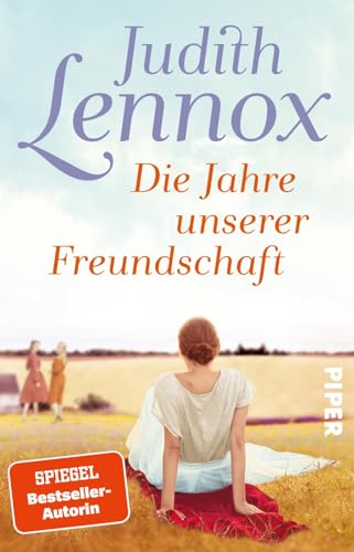 Die Jahre unserer Freundschaft: Roman | Die Geschichte einer großen Freundschaft | mitreißend und lebendig erzählt von Piper Taschenbuch