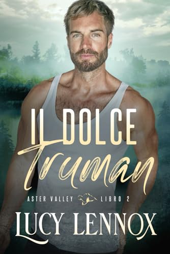 Il Dolce Truman (Italian Aster Valley, Band 2) von Independently published