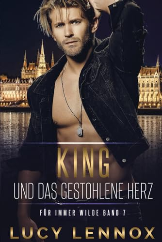 King Und Das Gestohlene Herz: Für Immer Wilde Band 7 King Und Das Gestohlene Herz: Für Immer Wilde Band 7 von Independently published