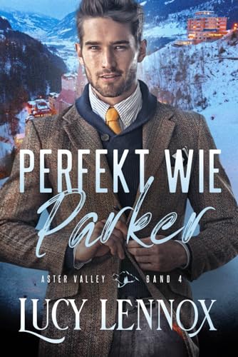 Perfekt wie Parker (Aster Valley, Band 4) von Independently published