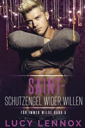 Saint – Schutzengel wider Willen: Für Immer Wilde Band 5 Saint – Schutzengel wider Willen: Für Immer Wilde Band 5 von Independently published