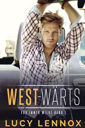 West-Wärts: Für Immer Wilde Band 1 West-Wärts: Für Immer Wilde Band 1 von Independently published