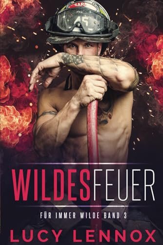 Wildes Feuer: Für Immer Wilde Band 3 Wildes Feuer: Für Immer Wilde Band 3 von Independently published