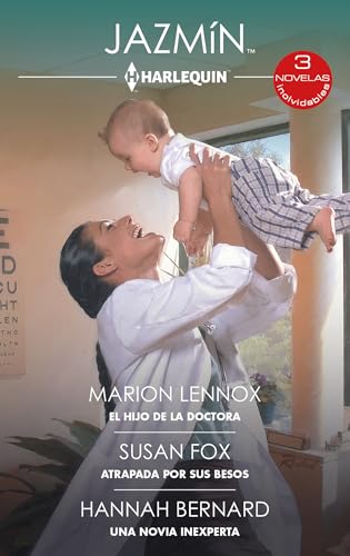 El hijo de la doctora - Atrapada por sus besos - Una novia inexperta (Ómnibus Jazmín, Band 584) von Harlequin Ibérica, S.A.