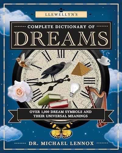 Llewellyn's Complete Dictionary of Dreams: Over 1,000 Dream Symbols and Their Universal Meanings (Llewellyn's Complete Book)