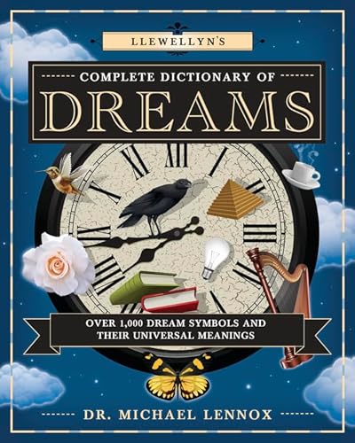 Llewellyn's Complete Dictionary of Dreams: Over 1,000 Dream Symbols and Their Universal Meanings (Llewellyn's Complete Book) von Llewellyn Publications