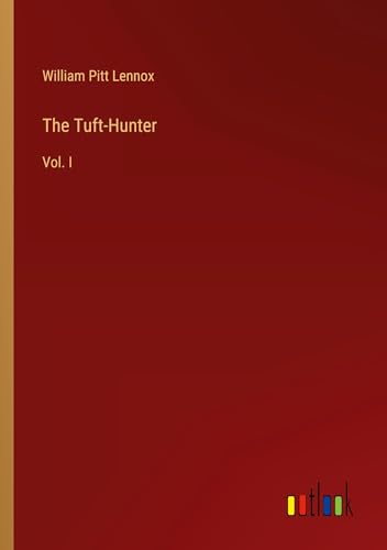The Tuft-Hunter: Vol. I von Outlook Verlag