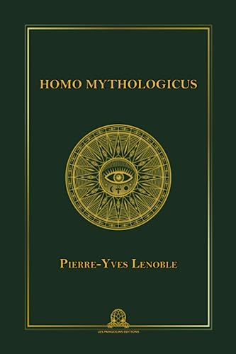 HOMO MYTHOLOGICUS: Mythe primordial et Histoire universelle von Les Pangolins Editions
