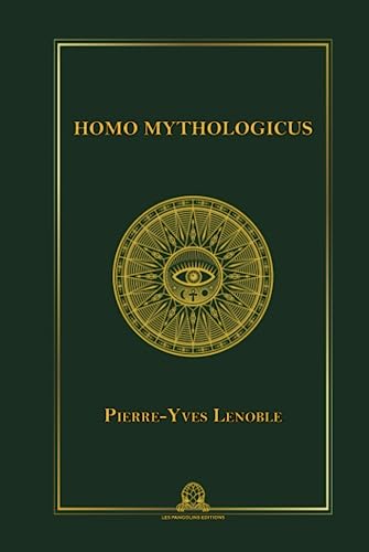 HOMO MYTHOLOGICUS: Mythe primordial et Histoire universelle von Les Pangolins Editions