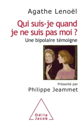Qui suis-je quand je ne suis pas moi?: Une bipolaire témoigne von Odile Jacob
