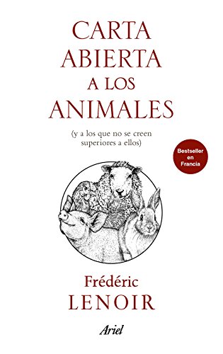 Carta abierta a los animales : y a los que no se creen superiores a ellos (Ariel)