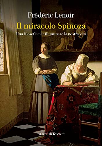 Il miracolo Spinoza. Una filosofia per illuminare la nostra vita von La nave di Teseo +