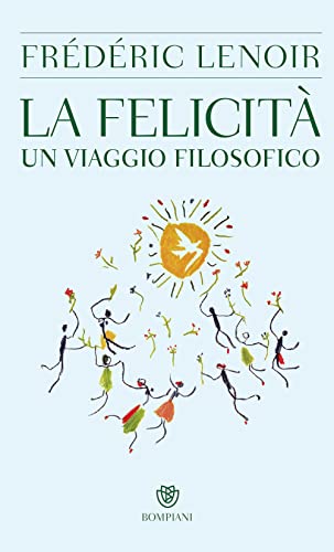 La felicità. Un viaggio filosofico (PasSaggi) von Bompiani