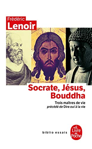 Socrate, Jesus, Bouddha: Trois Maitres De Vie