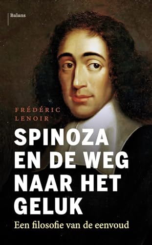 Spinoza en de weg naar het geluk: een filosofie van de eenvoud von Pelckmans
