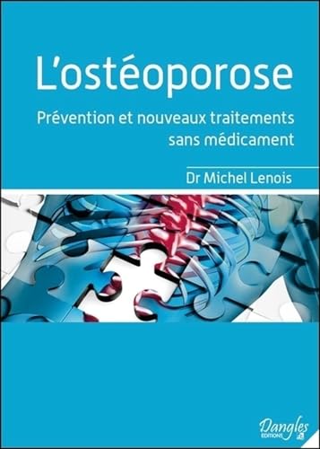 L'ostéoporose - Prévention et nouveaux traitements sans médicament von DANGLES