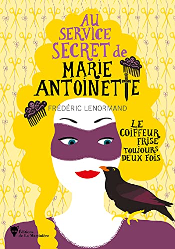Le Coiffeur frise toujours deux fois: Au service secret de Marie-Antoinette - 6 von MARTINIERE BL