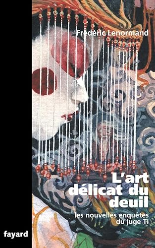 L'art délicat du deuil: Les nouvelles enquêtes du juge Ti L'art délicat du deuil: Les nouvelles enquêtes du juge Ti