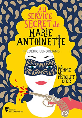 La Femme au pistolet d'or: Au service secret de Marie-Antoinette - 4 von La Martinière