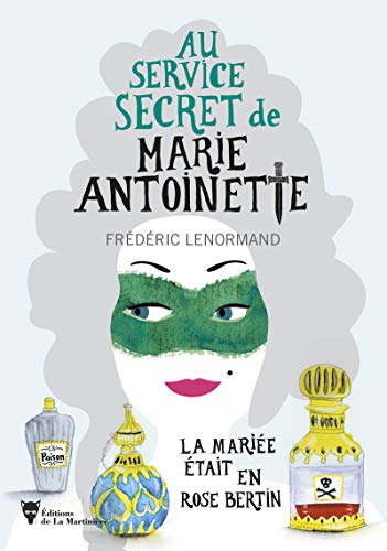 La Mariée était en Rose Bertin: Au service secret de Marie-Antoinette - 3 von MARTINIERE BL