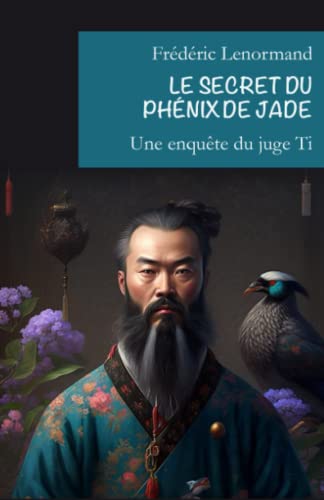 Le Secret du phénix de jade: Une nouvelle enquête du juge Ti von Independently published