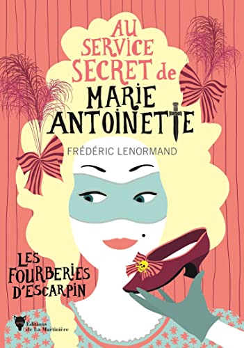 Les Fourberies d'escarpin: Au service secret de Marie-Antoinette - 7 von MARTINIERE BL