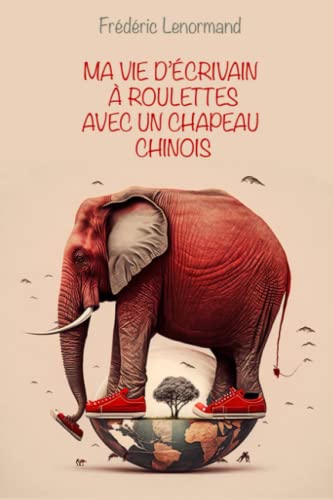 Ma vie d'écrivain à roulettes avec un chapeau chinois von CreateSpace Independent Publishing Platform