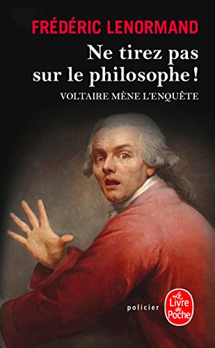 Ne tirez pas sur le philosophe: Voltaire mène l'enquête Ne tirez pas sur le philosophe: Voltaire mène l'enquête