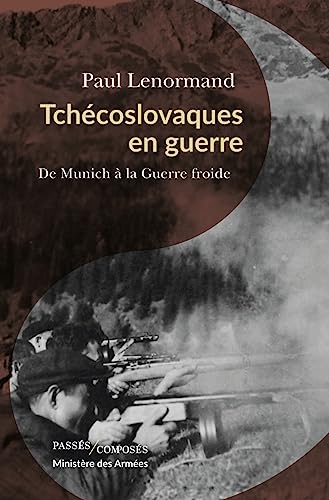 Tchécoslovaques en guerre: De Munich à la guerre froide