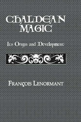 Chaldean Magic: Its Origin and Development Chaldean Magic: Its Origin and Development