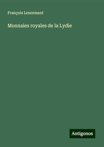 Monnaies royales de la Lydie Monnaies royales de la Lydie von Antigonos Verlag