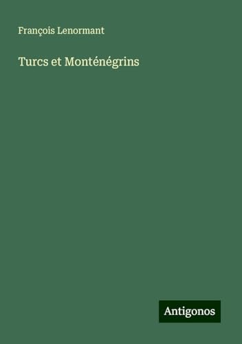 Turcs et Monténégrins Turcs et Monténégrins von Antigonos Verlag