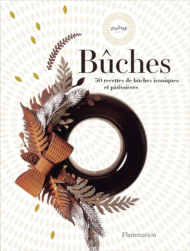 Bûches: 30 recettes de bûches iconiques et pâtissières von FLAMMARION