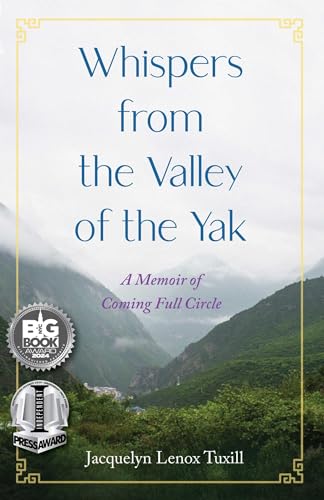 Whispers from the Valley of the Yak: A Memoir of Coming Full Circle