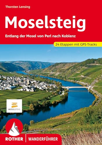 Moselsteig: Entlang der Mosel von Perl nach Koblenz. 24 Etappen mit GPS-Tracks (Rother Wanderführer) von Bergverlag Rother