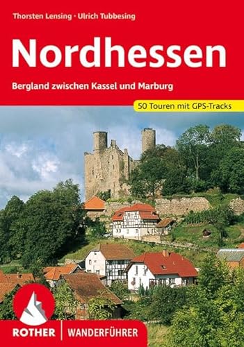 Nordhessen: Bergland zwischen Kassel und Marburg. 50 Touren mit GPS-Tracks (Rother Wanderführer) von Bergverlag Rother