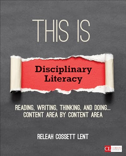 This Is Disciplinary Literacy: Reading, Writing, Thinking, and Doing . . . Content Area by Content Area (Corwin Literacy)