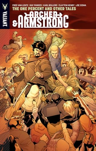 Archer & Armstrong Volume 7: The One Percent and Other Tales (ARCHER & ARMSTRONG (VU) TP) von Valiant Entertainment LLC