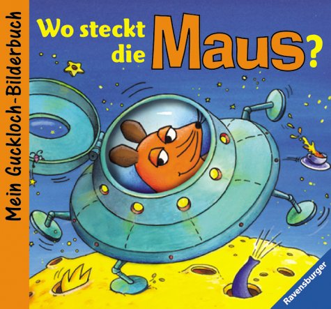 Wo steckt die Maus?: Mein Guckloch-Bilderbuch von Ravensburger Buchverlag