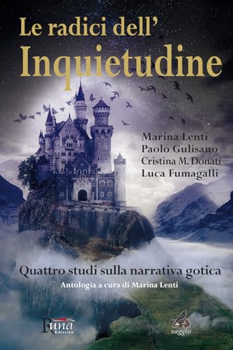 Le radici dell'inquietudine. Quattro studi sulla narrativa gotica (Saggi fantastici) von Runa Editrice